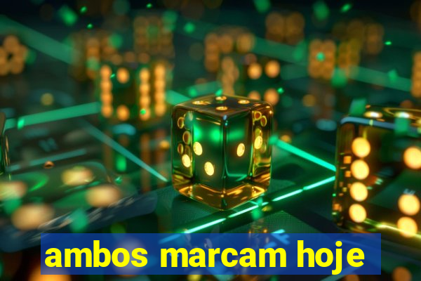 ambos marcam hoje